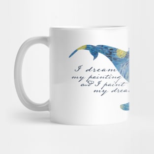 I dream my painting and I paint my dream- Van Gogh quote Mug